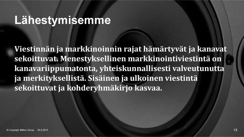 Menestyksellinen markkinointiviestintä on kanavariippumatonta,