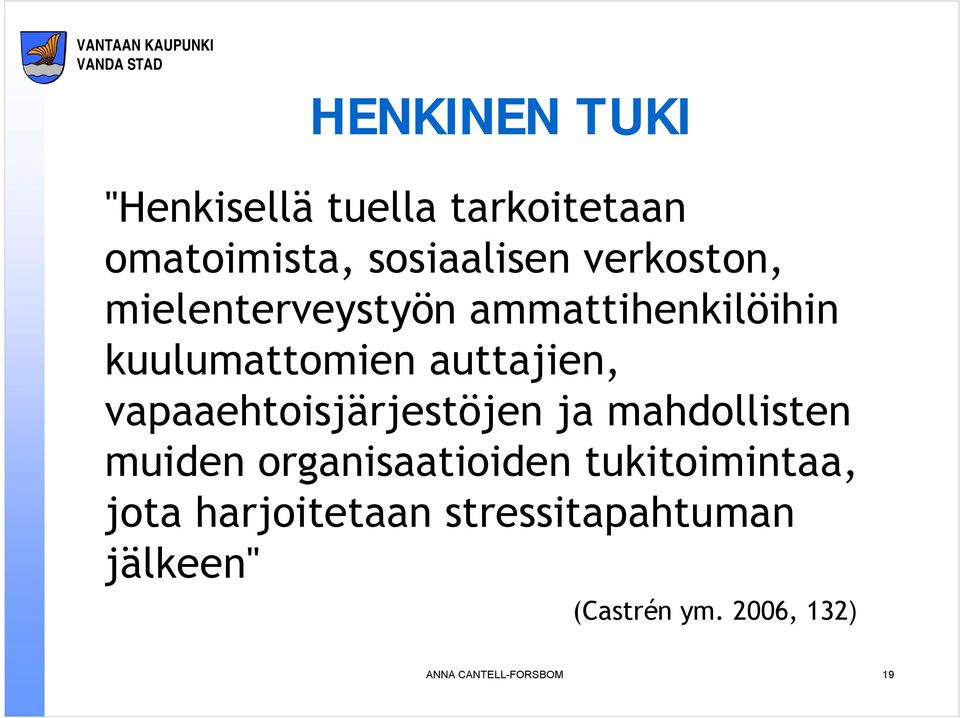 vapaaehtoisjärjestöjen ja mahdollisten muiden organisaatioiden tukitoimintaa,