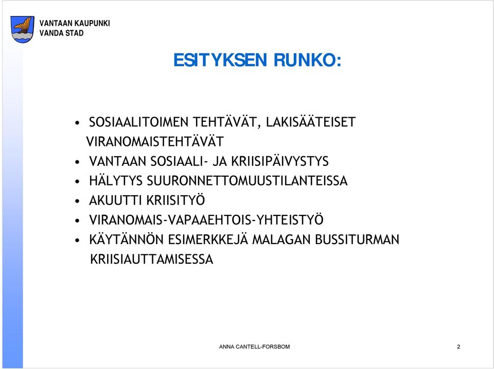 SUURONNETTOMUUSTILANTEISSA AKUUTTI KRIISITYÖ