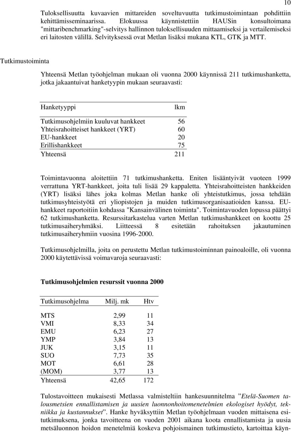 Selvityksessä ovat Metlan lisäksi mukana KTL, GTK ja MTT.