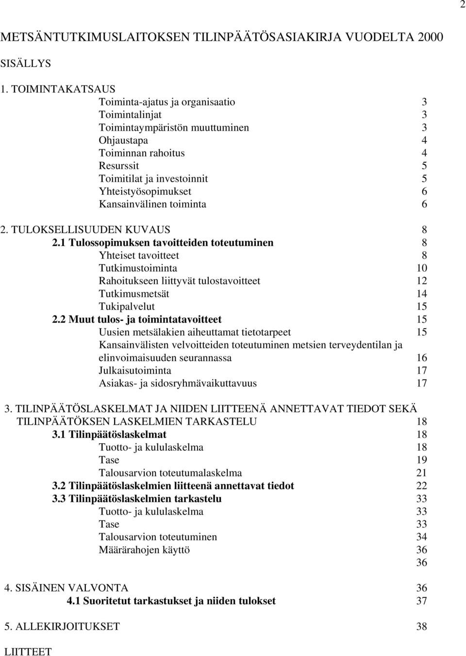 Kansainvälinen toiminta 6 2. TULOKSELLISUUDEN KUVAUS 8 2.