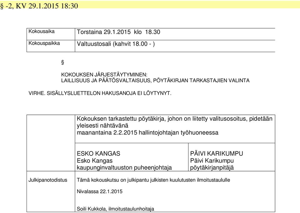 Kokouksen tarkastettu pöytäkirja, johon on liitetty valitusosoitus, pidetään yleisesti nähtävänä maanantaina 2.