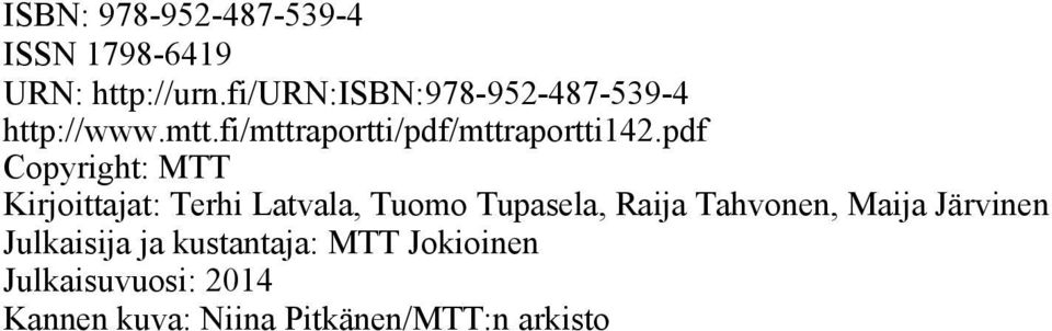 pdf Copyright: MTT Kirjoittajat: Terhi Latvala, Tuomo Tupasela, Raija Tahvonen,