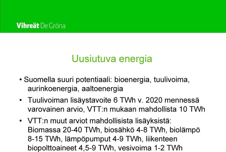 2020 mennessä varovainen arvio, VTT:n mukaan mahdollista 10 TWh VTT:n muut arviot