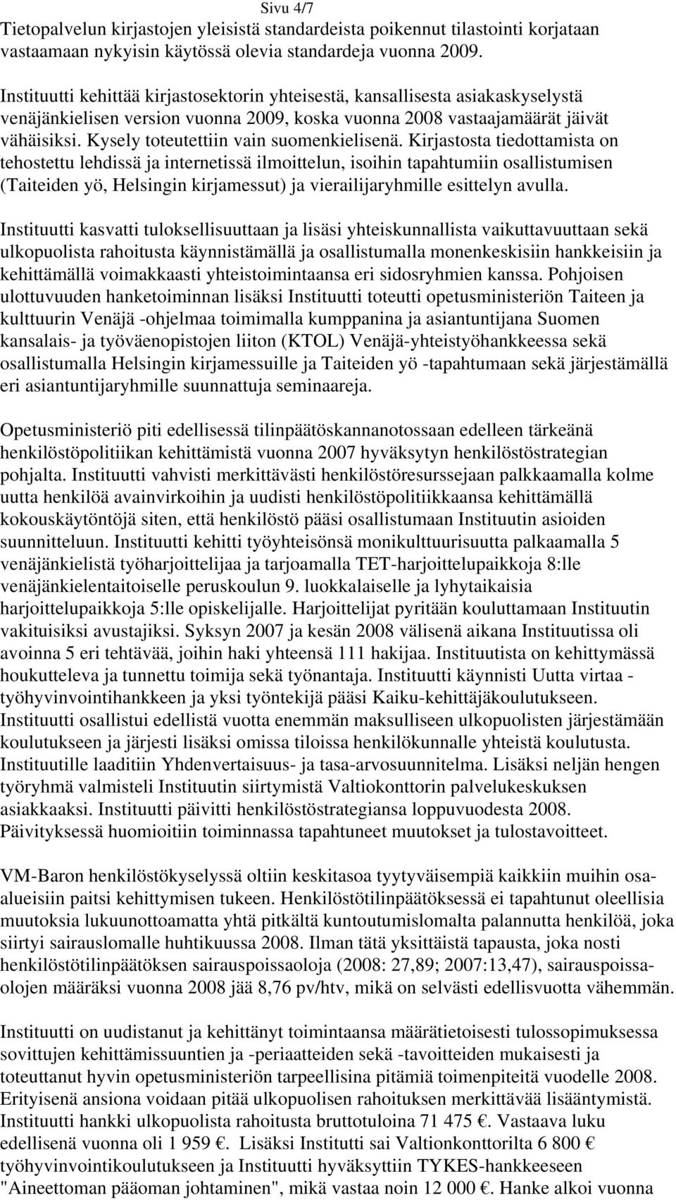 Kysely toteutettiin vain suomenkielisenä.