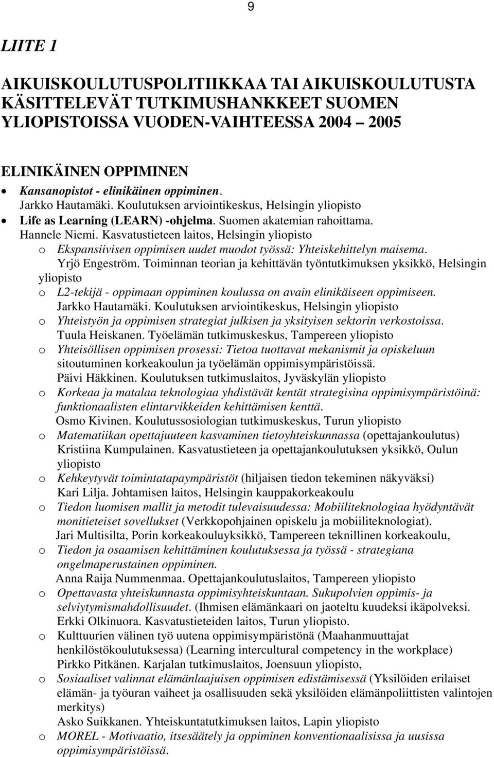 Kasvatustieteen laits, Helsingin ylipist Ekspansiivisen ppimisen uudet mudt työssä: Yhteiskehittelyn maisema. Yrjö Engeström.