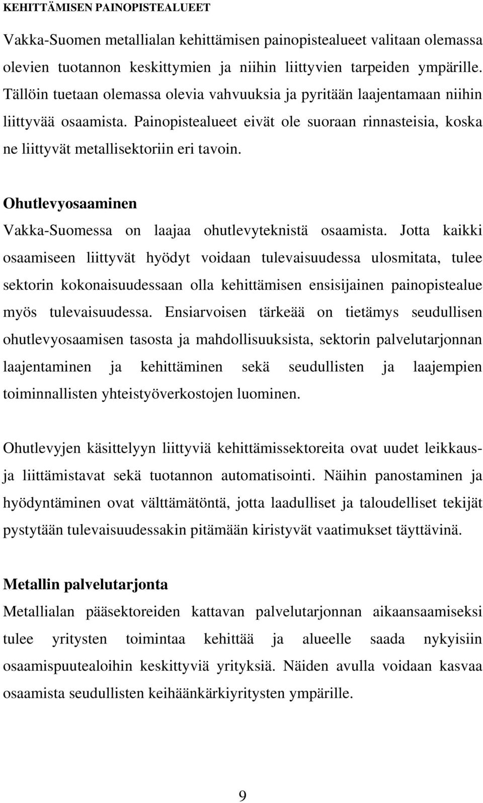 Ohutlevyosaaminen Vakka-Suomessa on laajaa ohutlevyteknistä osaamista.