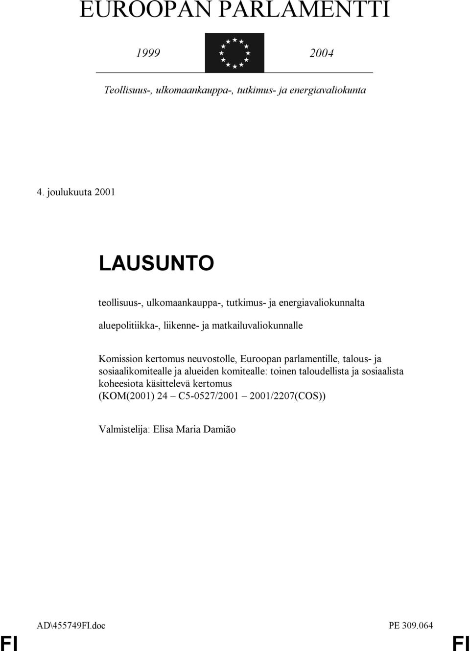 matkailuvaliokunnalle Komission kertomus neuvostolle, Euroopan parlamentille, talous- ja sosiaalikomitealle ja alueiden