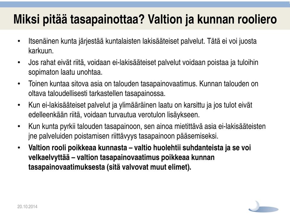 Kunnan talouden on oltava taloudellisesti tarkastellen tasapainossa.