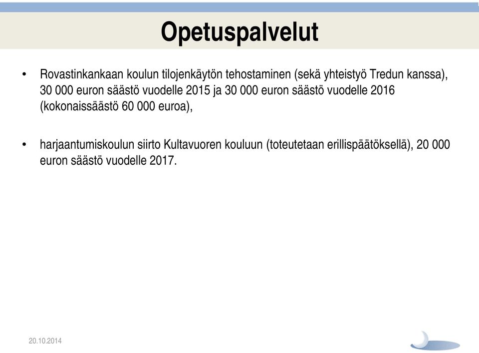 säästö vuodelle 2016 (kokonaissäästö 60 000 euroa), harjaantumiskoulun siirto