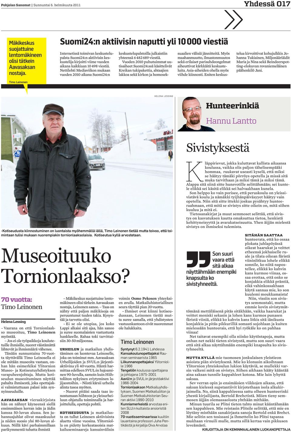 Nettilehti Mediaviikon mukaan vuoden 2010 aikana Suomi24:n keskustelupalstoilla julkaistiin yhteensä 6 482 689 viestiä.