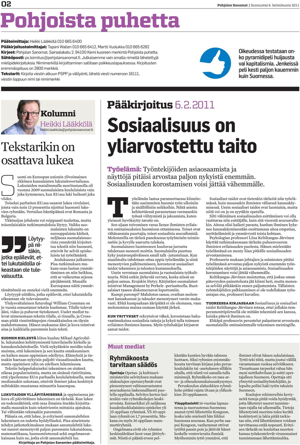 kuoreen merkintä Pohjoista puhetta. Sähköposti: ps.toimitus@pohjolansanomat.fi. Julkaisemme vain omalla nimellä lähetettyjä mielipidekirjoituksia.