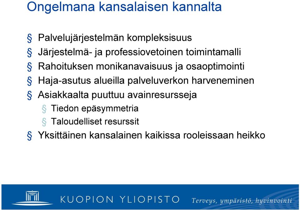 asutus alueilla palveluverkon harveneminen Asiakkaalta puuttuu avainresursseja