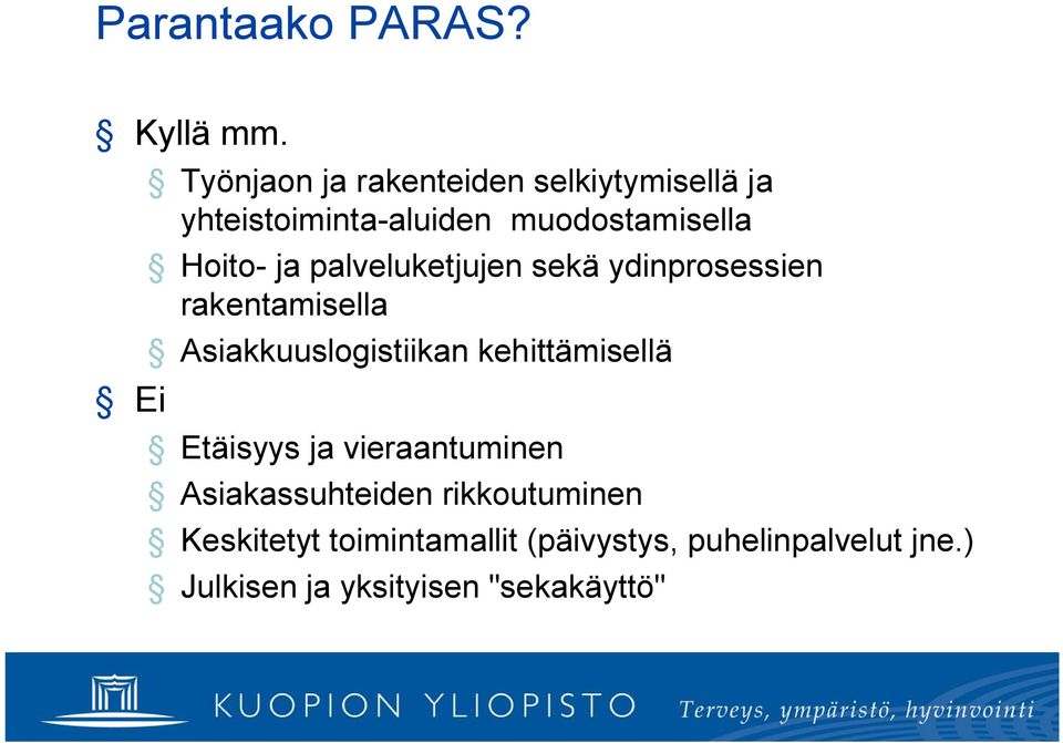 ja palveluketjujen sekä ydinprosessien rakentamisella Asiakkuuslogistiikan kehittämisellä