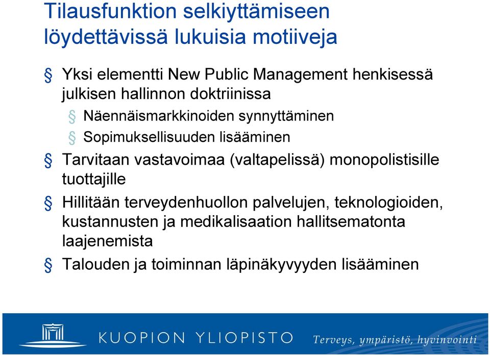 Tarvitaan vastavoimaa (valtapelissä) monopolistisille tuottajille Hillitään terveydenhuollon palvelujen,