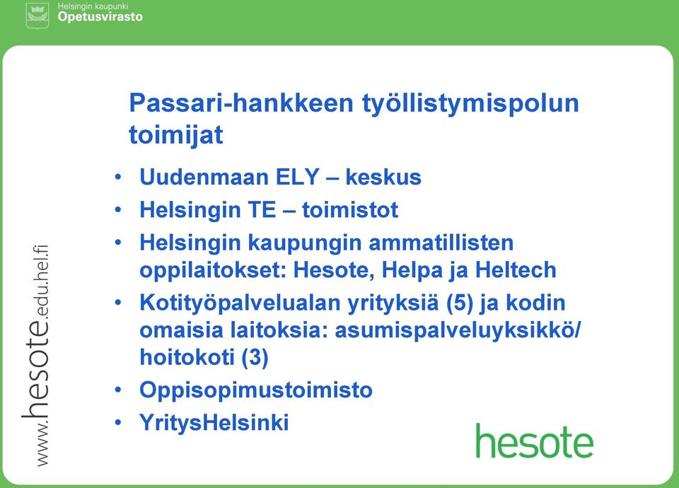 Hesote, Helpa ja Heltech Kotityöpalvelualan yrityksiä (5) ja kodin