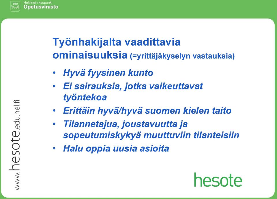 työntekoa Erittäin hyvä/hyvä suomen kielen taito Tilannetajua,