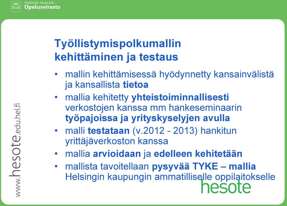 työpajoissa ja yrityskyselyjen avulla malli testataan (v.