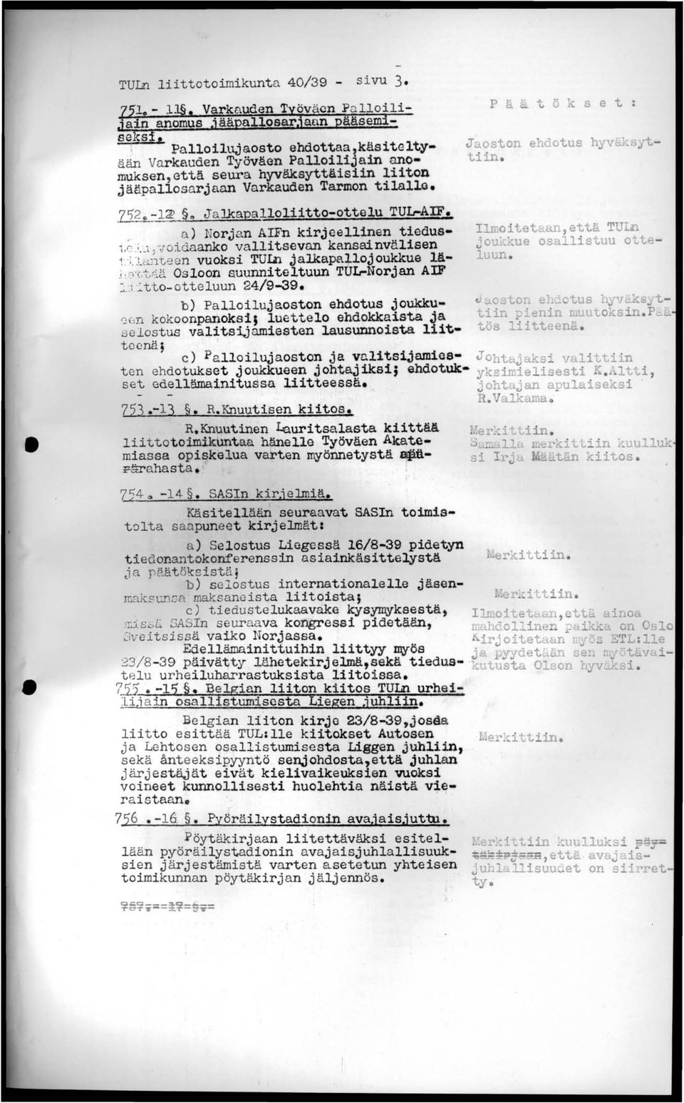 Varkauden Tarmon tilalle PEi tökset: J aoston ehdotus h v~syt tiina 753.-13. R.Knuutisen kiitos, R.