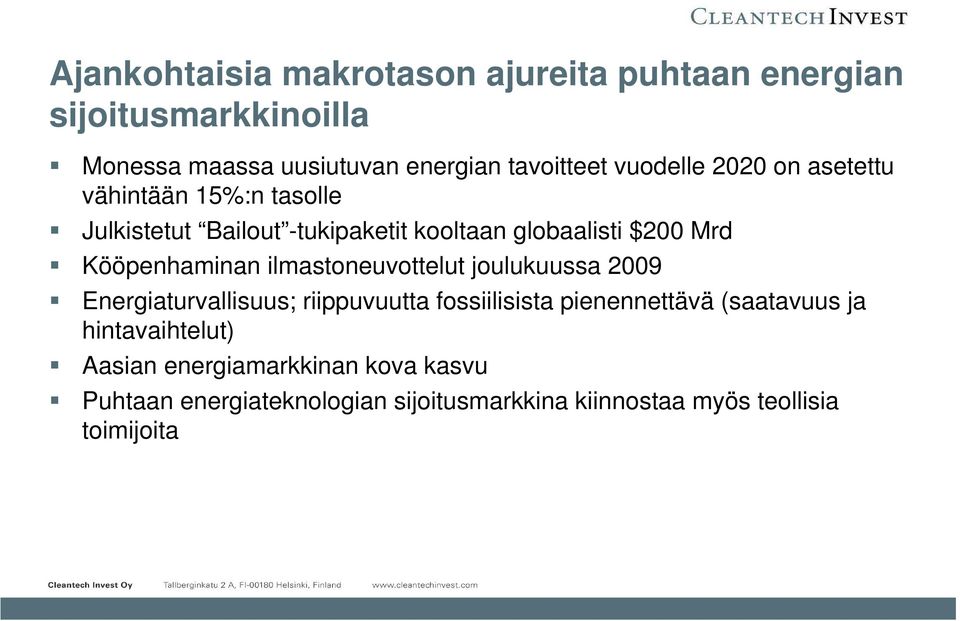 Kööpenhaminan ilmastoneuvottelut joulukuussa 2009 Energiaturvallisuus; riippuvuutta fossiilisista pienennettävä