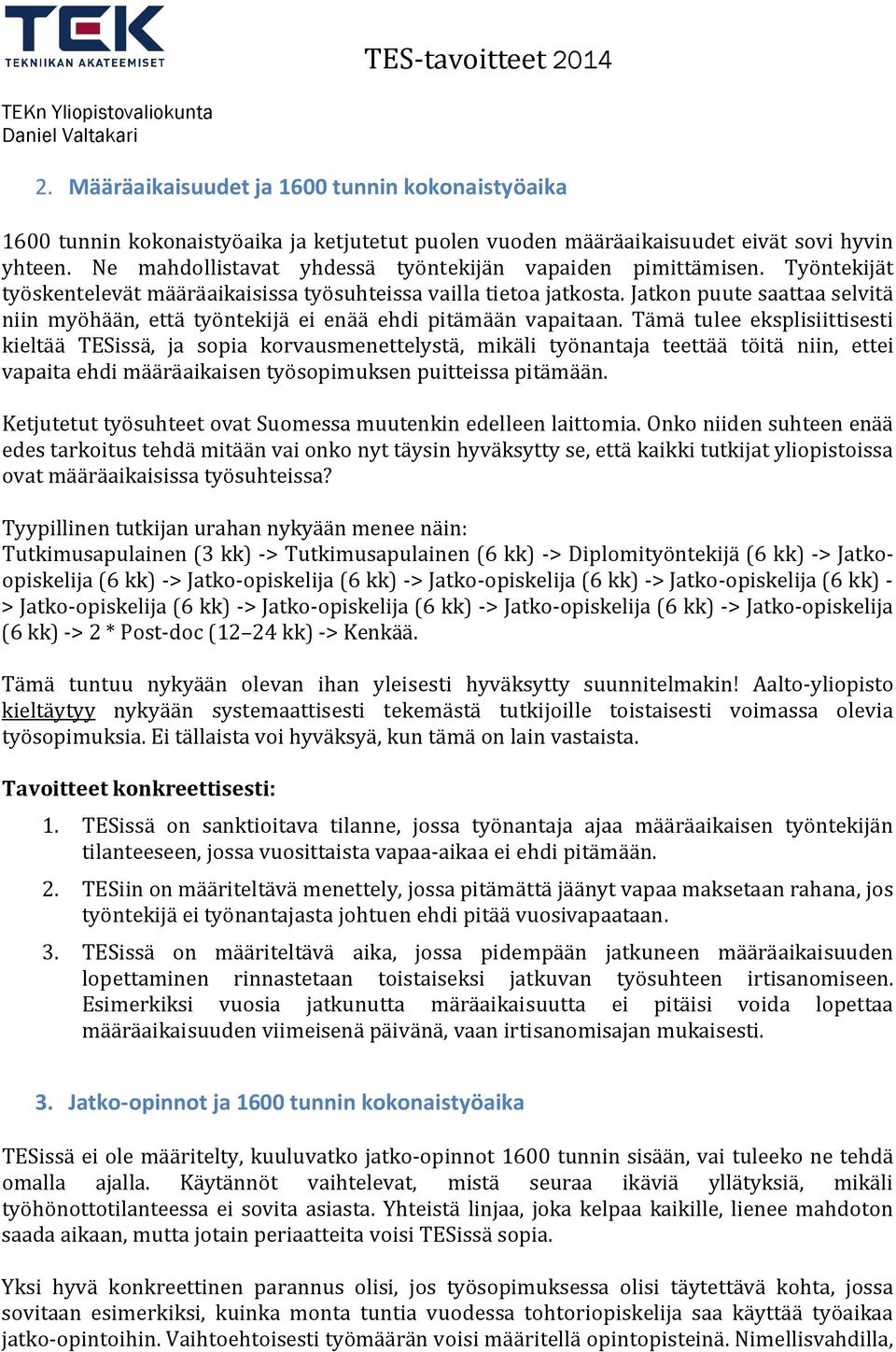 Jatkon puute saattaa selvitä niin myöhään, että työntekijä ei enää ehdi pitämään vapaitaan.