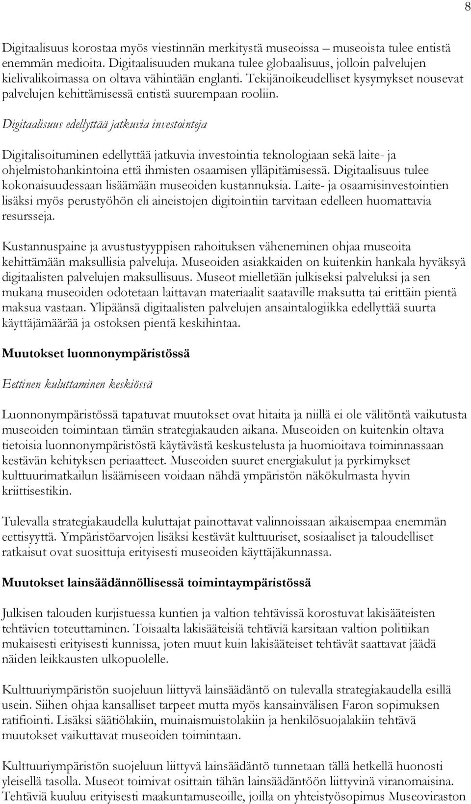 Tekijänoikeudelliset kysymykset nousevat palvelujen kehittämisessä entistä suurempaan rooliin.