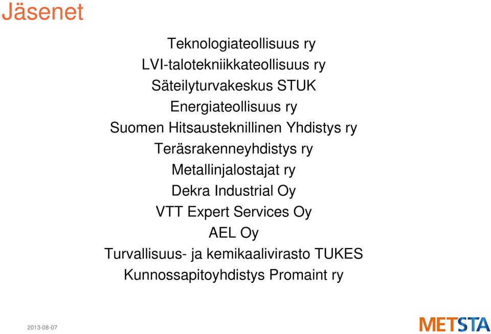 Yhdistys ry Teräsrakenneyhdistys ry Metallinjalostajat ry Dekra Industrial Oy