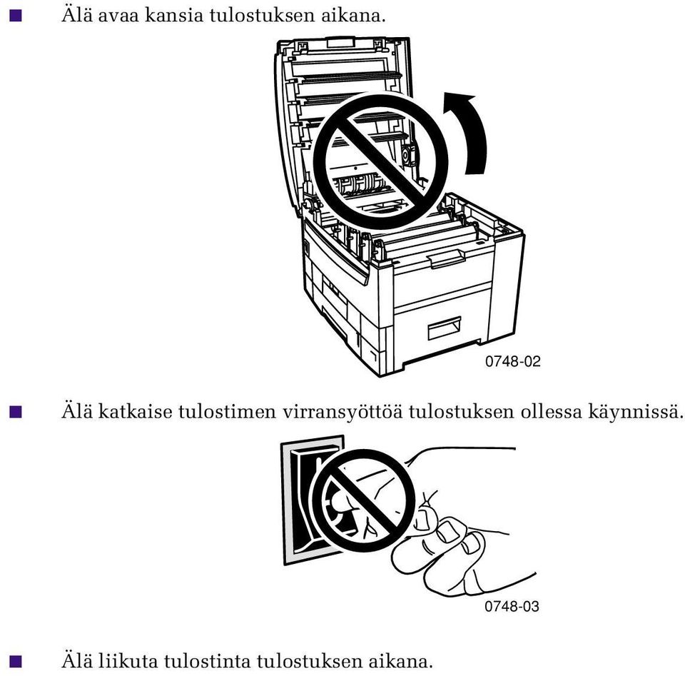 virransyöttöä tulostuksen ollessa