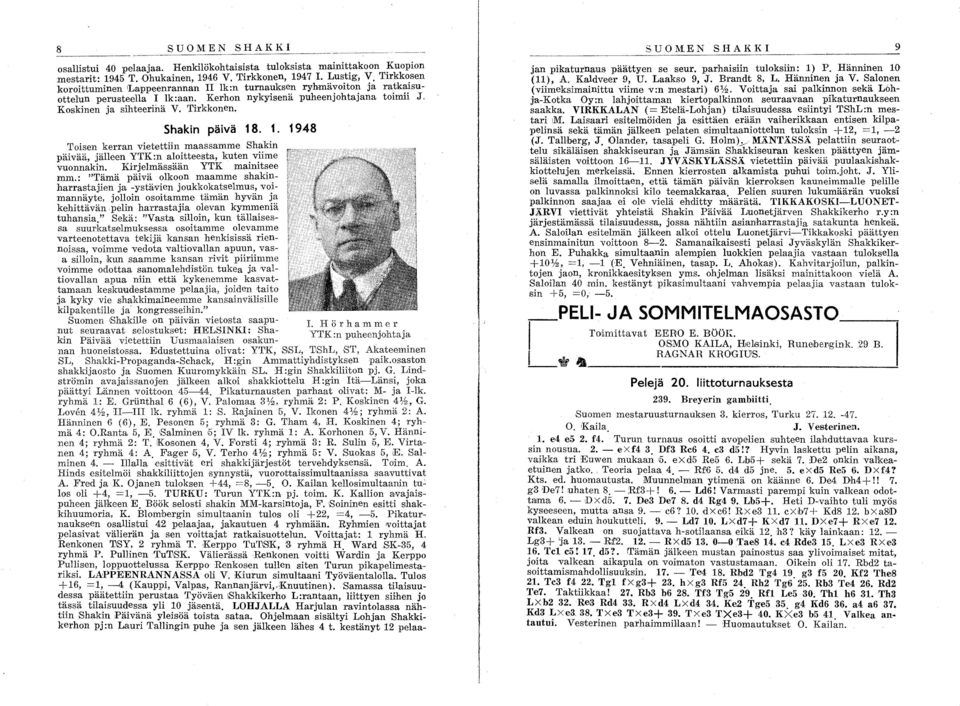 Shakin päivä 18. 1. 1948 Toisen kerran vietettiin maassamme Shakin päivää, jälleen YTK:n aloitteesta, kuten viime vuonnakin. Kirjelmässään YTK mainitsee mm.