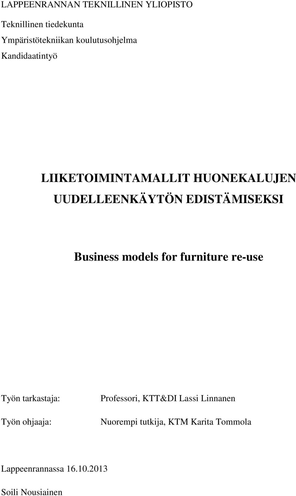 EDISTÄMISEKSI Business models for furniture re-use Työn tarkasta: Työn oha: