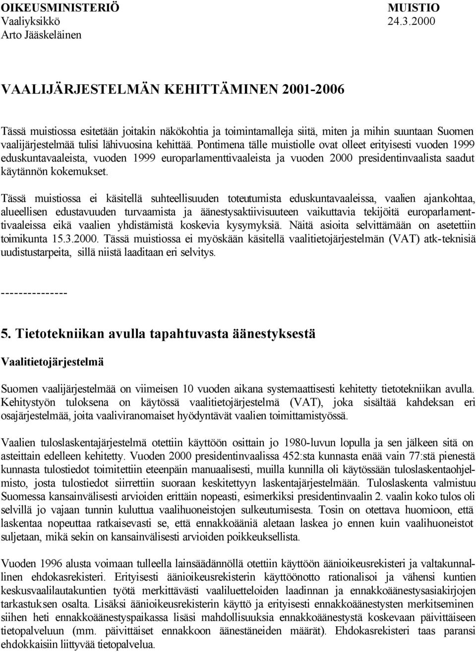 lähivuosina kehittää.