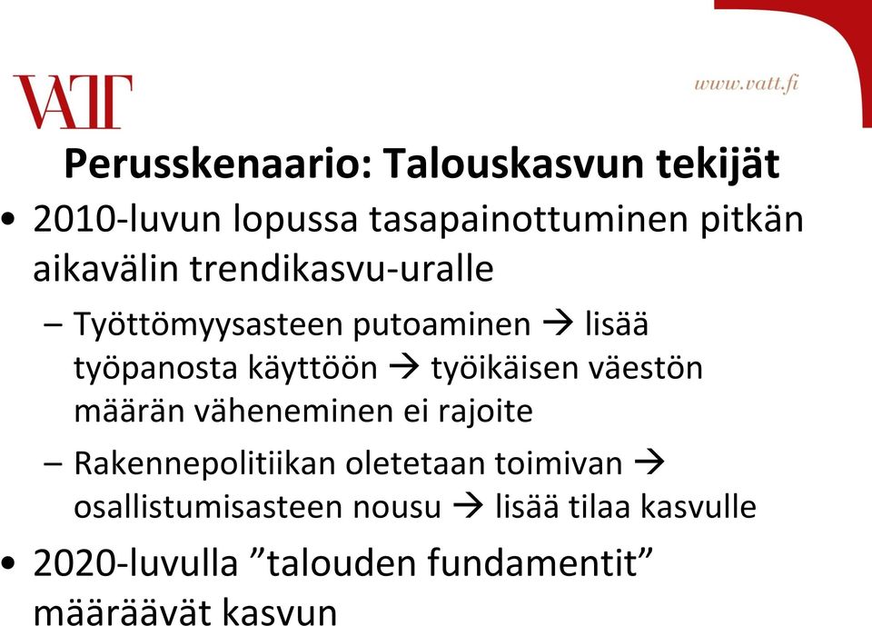 työikäisen väestön määrän väheneminen ei rajoite Rakennepolitiikan oletetaan toimivan