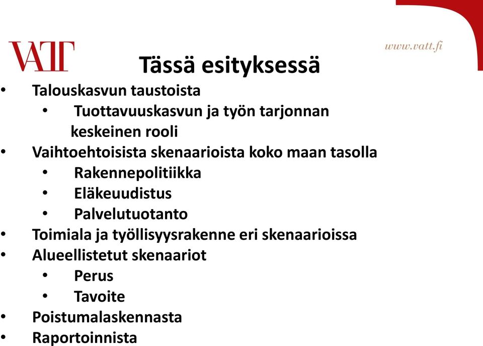 Rakennepolitiikka Eläkeuudistus Palvelutuotanto Toimiala ja työllisyysrakenne