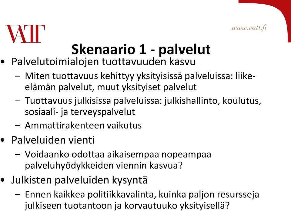 Ammattirakenteen vaikutus Palveluiden vienti Voidaanko odottaa aikaisempaa nopeampaa palveluhyödykkeiden viennin kasvua?