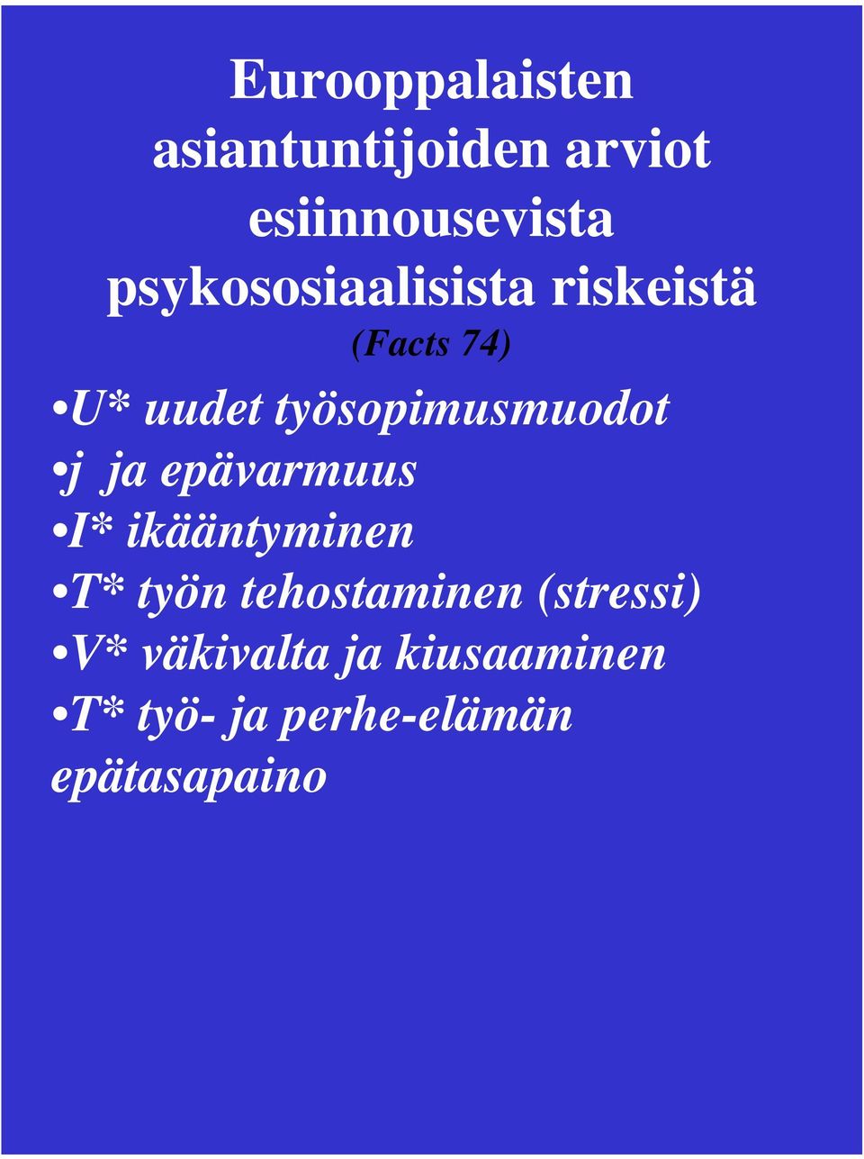 työsopimusmuodot j ja epävarmuus I* ikääntyminen T* työn