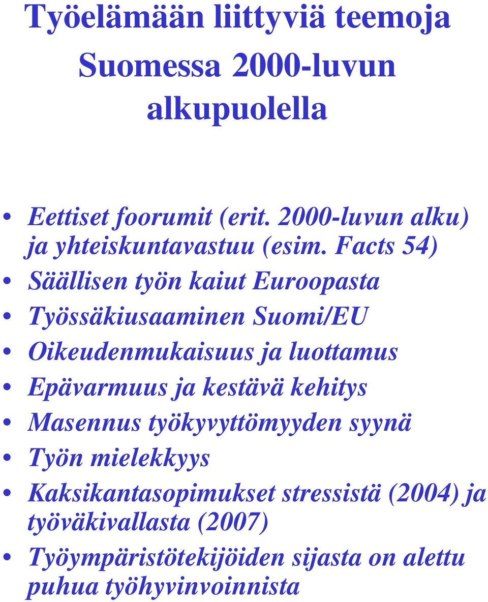 Facts 54) Säällisen työn kaiut Euroopasta Työssäkiusaaminen Suomi/EU Oikeudenmukaisuus ja luottamus