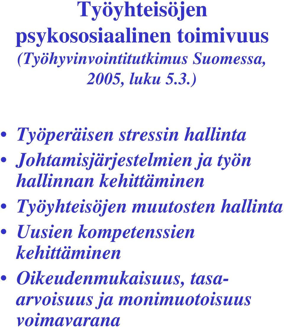 ) Työperäisen stressin hallinta Johtamisjärjestelmien ja työn hallinnan