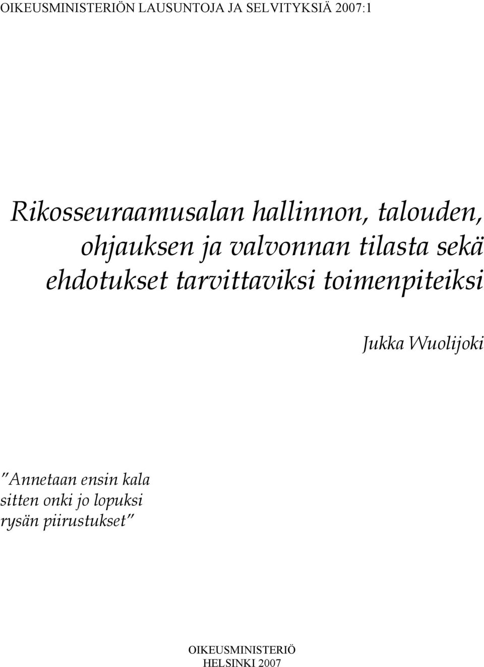 tilasta sekä ehdotukset tarvittaviksi toimenpiteiksi Jukka Wuolijoki