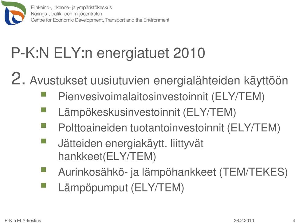 (ELY/TEM) Lämpökeskusinvestoinnit (ELY/TEM) Polttoaineiden tuotantoinvestoinnit