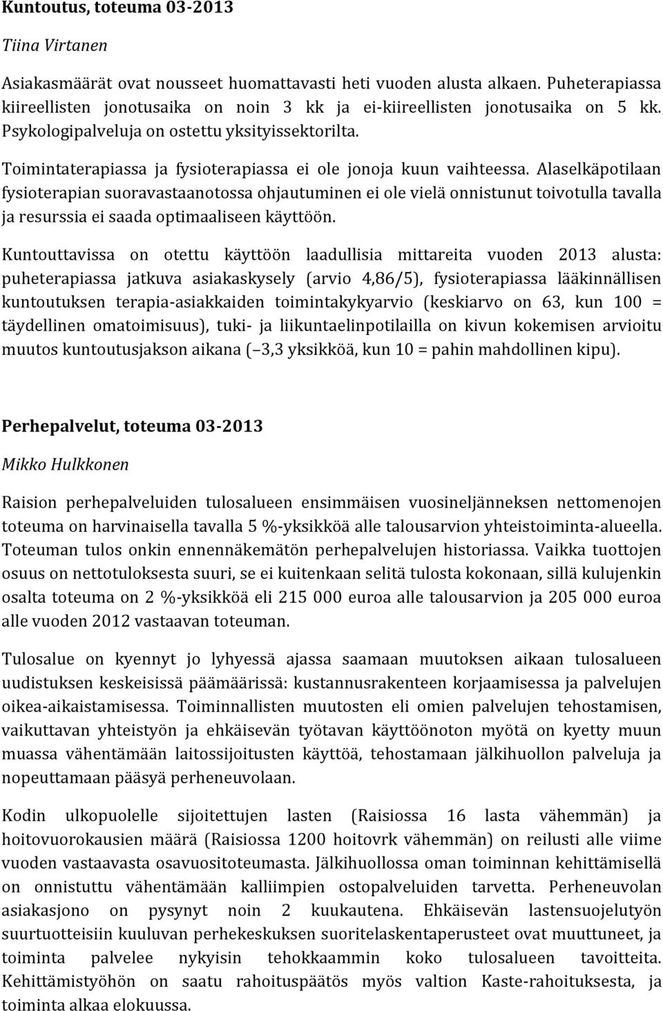 Toimintaterapiassa ja fysioterapiassa ei ole jonoja kuun vaihteessa.