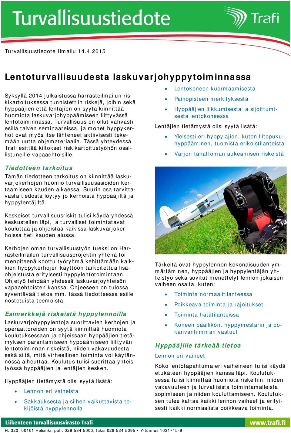 kiinnittää huomiota laskuvarjohyppäämiseen liittyvässä lentotoiminnassa.