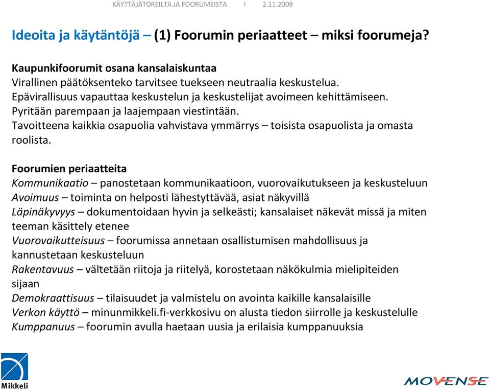 Tavoitteena kaikkia osapuolia vahvistava ymmärrys toisista osapuolista ja omasta roolista.