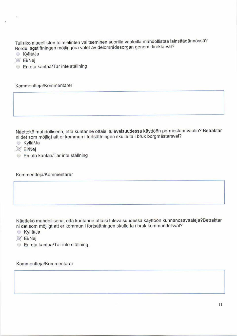Betraktar ni det som möjligt att er kommun i fortsättningen skulle ta i bruk borgmästarsval?