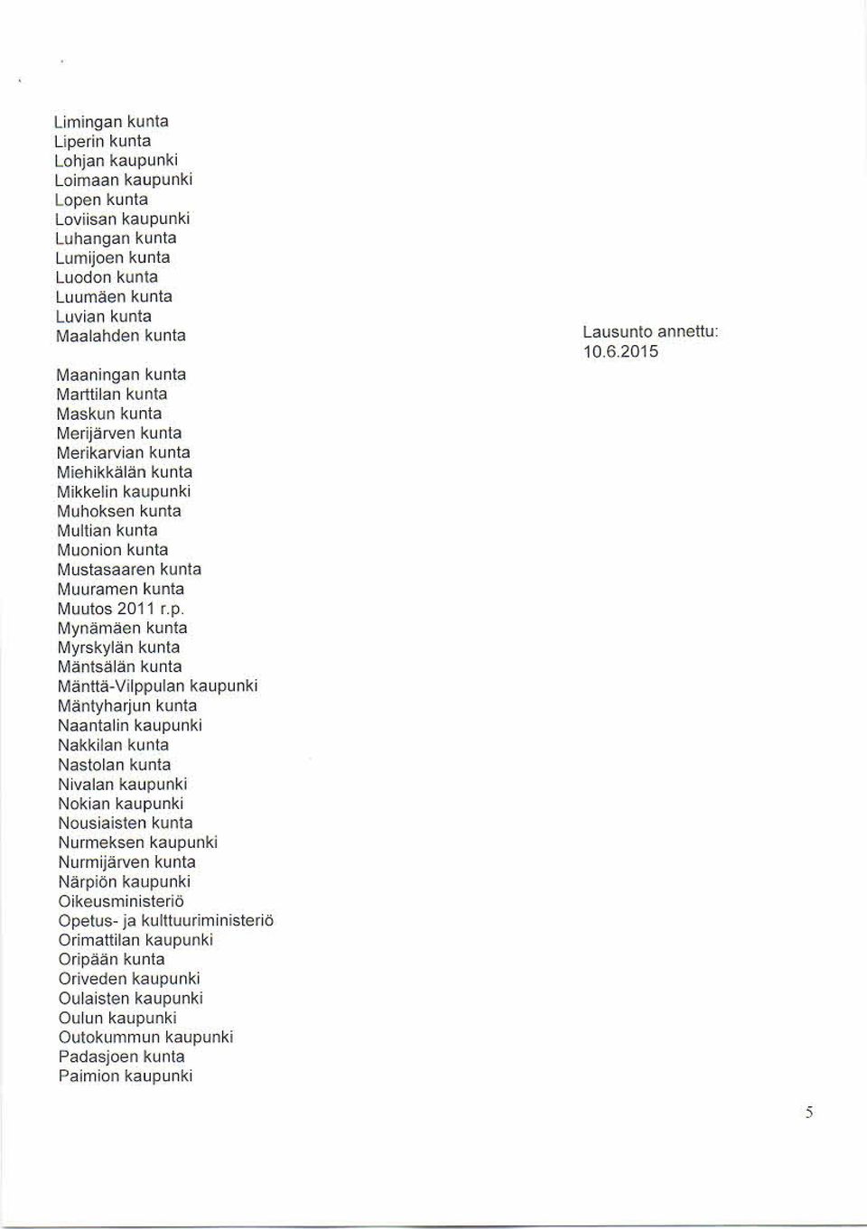 nki Muhoksen kunta Multian kunta Muonion kunta Mustasaaren kunta Muuram en kunta Muutos 2011 r.p.