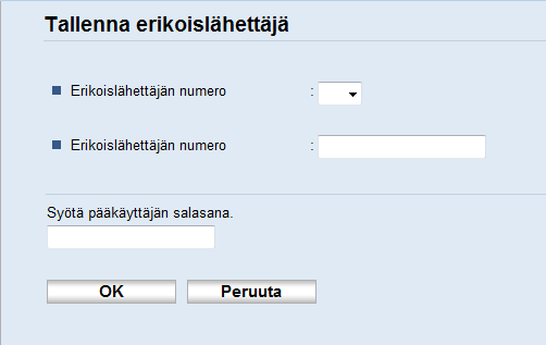 Faksin vastaanottaminen 2. Napsauta [Erikoislähettäjä]. 3. Valitse [Kohdetyyppi]-luettelosta [Erikoislähettäjä] 4. Valitse luettelosta erikoislähettäjän numero (1 30). 5.