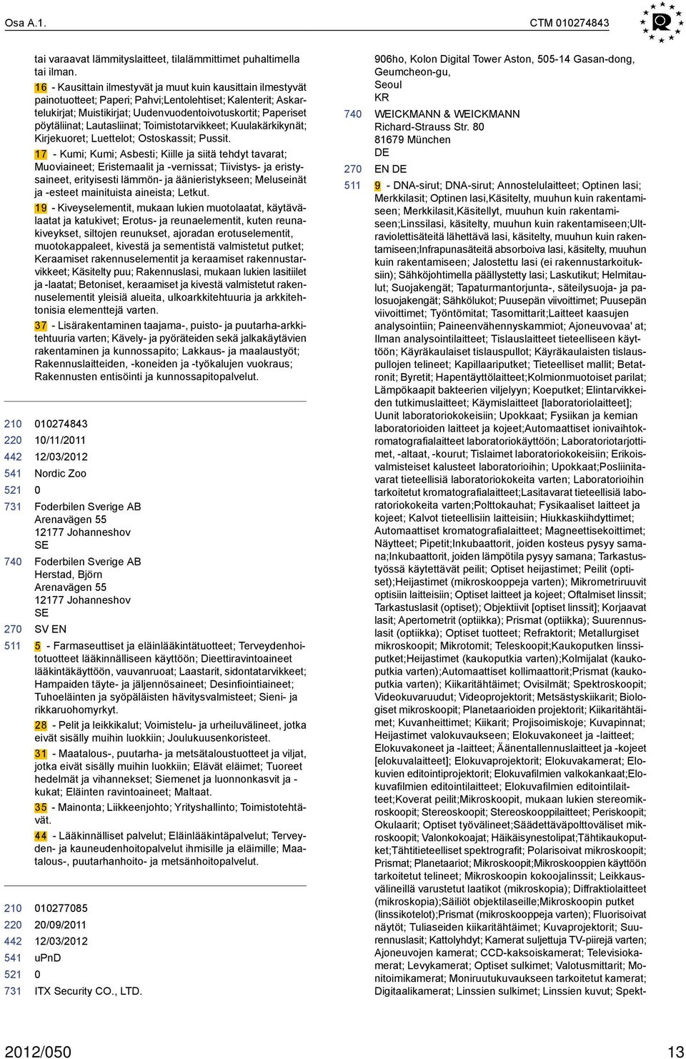 Lautasliinat; Toimistotarvikkeet; Kuulakärkikynät; Kirjekuoret; Luettelot; Ostoskassit; Pussit.