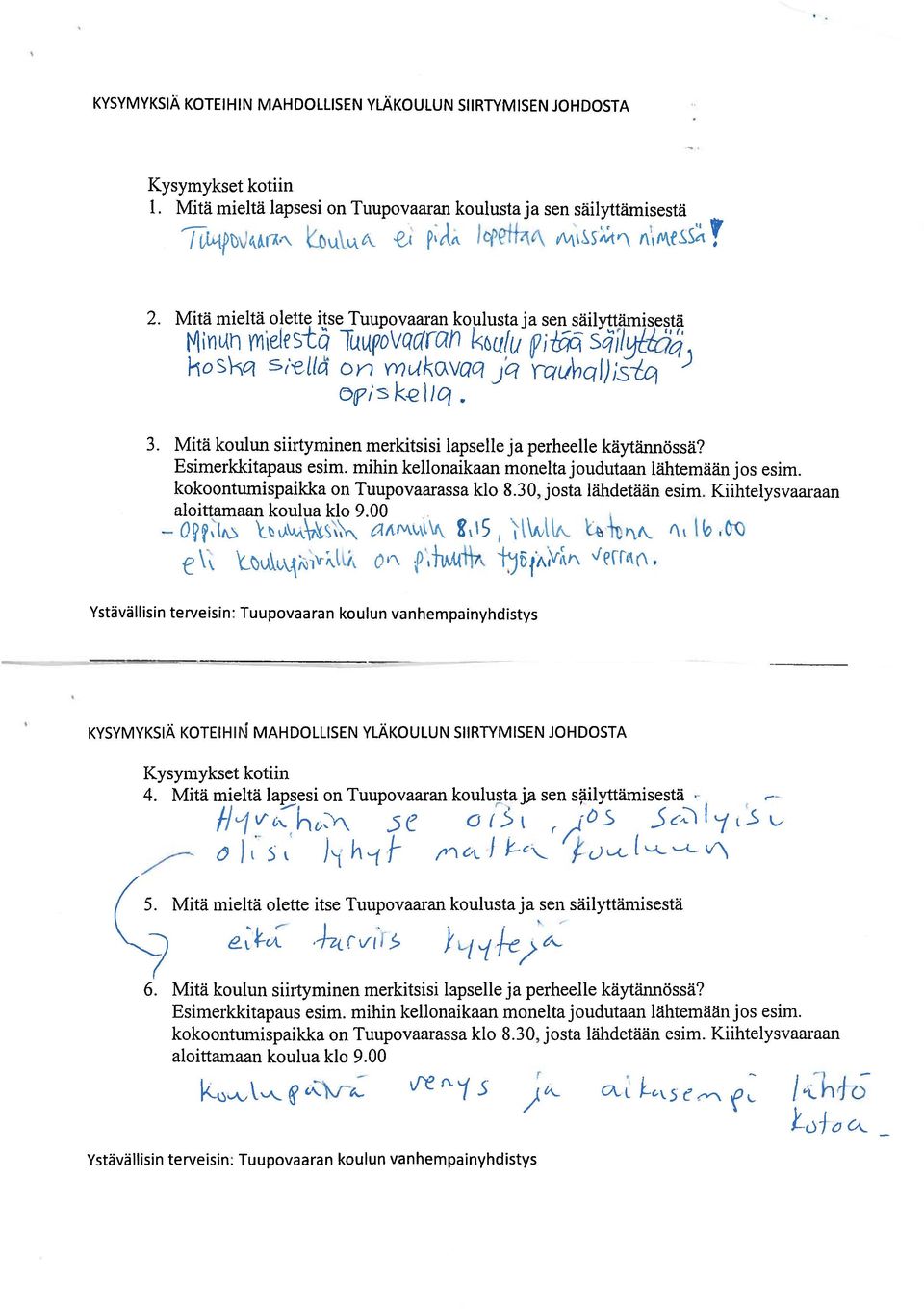 Mitä lcoulun siirtyminen merkitsisi lapselle ja perheelle käytäimössä? ( LVI1 1 5. Mitä mieltä olette itse Tuupovaaran koulusta ja sen säilyttämisestä 4.