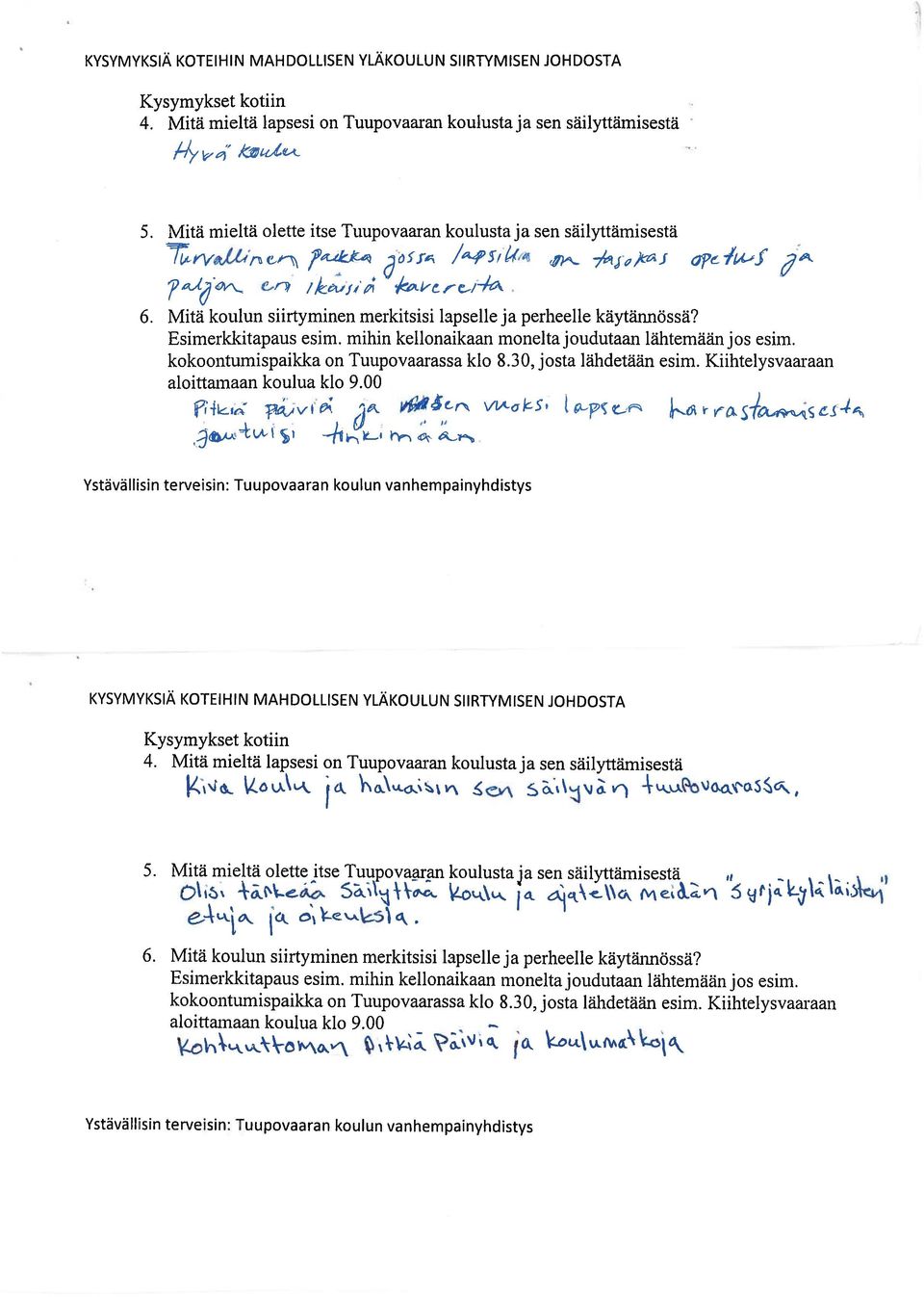 30, josta lähdetään esim. Kiihtelysvaaraan 6. Mitä koulun siirtyminen merkitsisi lapselle ja perheelle käytännössä? e. 4o%. *. j 5.