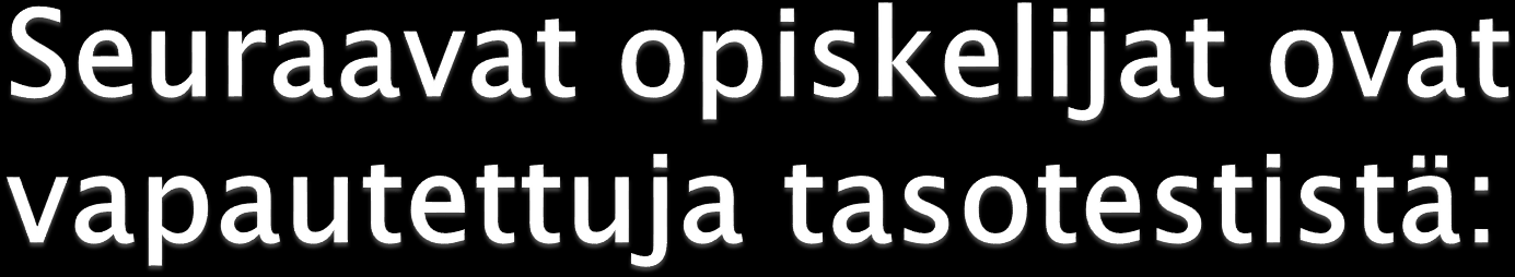 - ruotsia äidinkielenään puhuvat tai koulusivistyksensä ruotsin