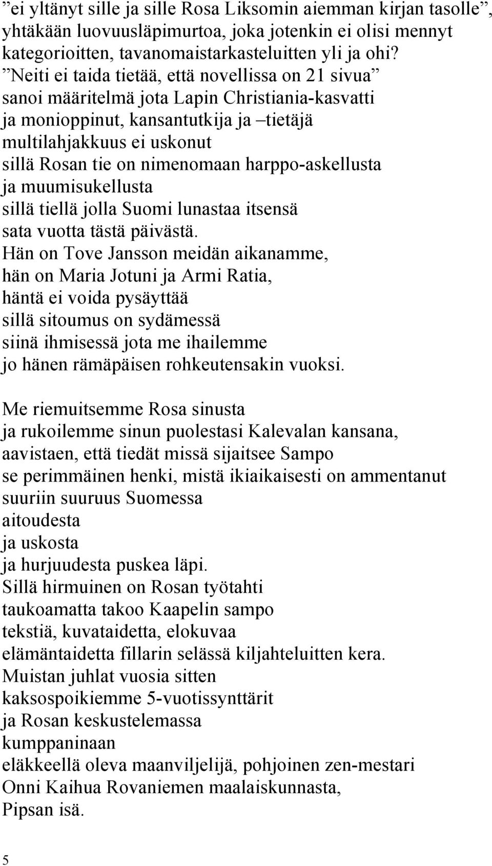 harppo-askellusta ja muumisukellusta sillä tiellä jolla Suomi lunastaa itsensä sata vuotta tästä päivästä.